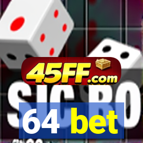 64 bet